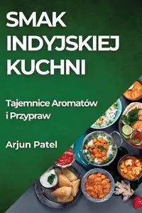 Smak Indyjskiej Kuchni - Patel Arjun