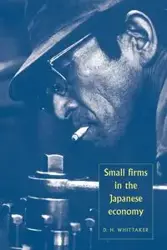 Small Firms in the Japanese Economy - Dr Hugh Whittaker D.