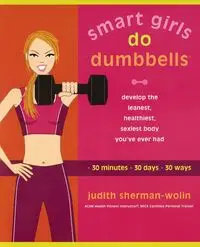 Smart Girls Do Dumbbells - Judith Sherman-Wolin