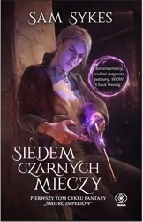 Śmierć imperiów T.1 Siedem czarnych mieczy - Sam Sykes