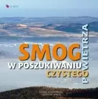 Smog. W poszukiwaniu czystego powietrza - Sandra Nejranowska, Łukasz Michewicz