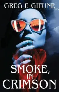 Smoke, in Crimson - Greg F. Gifune