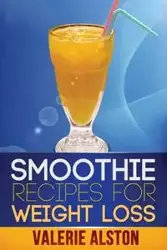 Smoothie Recipes for Weight Loss - Valerie Alston