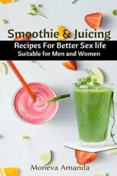 Smoothie and Juicing - Amanda Moneva