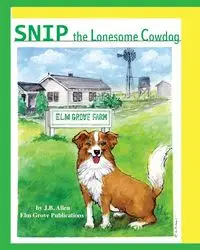 Snip, the Lonesome Cowdog - Allen J.B.