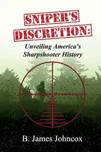 Sniper's Discretion - James Johncox B.