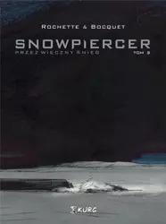 Snowpiercer. Przez wieczny śnieg T.3 - Jean-Marc Rochette, Olivier Bocquet