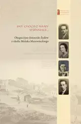 Sny chociaż mamy wspaniałe - Adam Kamienny, Siekierka Brandla, Goldsztejn Chajcia z domu Bursztyn, Eli Goldsztejn, Barb Engelking