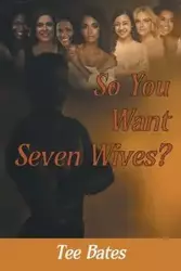 So You Want Seven Wives? - Bates Tee