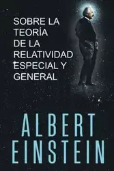 Sobre la Teoría de la Relatividad Especial y General - Albert Einstein