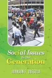 Social Issues in Our Generation - Johnson F. Odesola