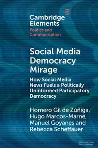 Social Media Democracy Mirage - Gil de Zúñiga Homero