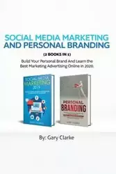 Social Media Marketing and Personal Branding 2 books in 1 - Gary Clarke