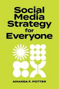 Social Media Strategy for Everyone - Amanda Potter  F.