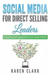 Social Media for Direct Selling Leaders - Clark Karen