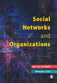 Social Networks and Organizations - Martin Kilduff