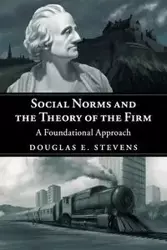 Social Norms and the Theory of the Firm - Douglas E. Stevens