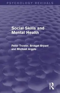 Social Skills and Mental Health (Psychology Revivals) - Peter Trower