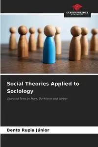 Social Theories Applied to Sociology - Rupia Júnior Bento