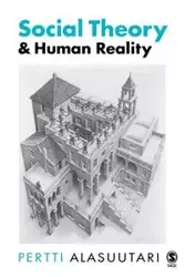 Social Theory and Human Reality - Alasuutari Pertti