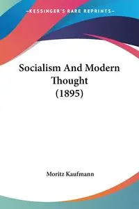 Socialism And Modern Thought (1895) - Kaufmann Moritz