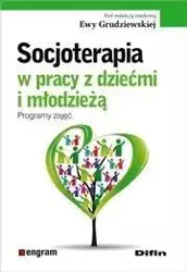 Socjoterapia w pracy z dziećmi i młodzieżą - Ewa Grudziewska (red.)