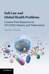 Soft Law and Global Health Problems - Sekalala Sharifah