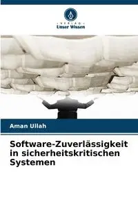 Software-Zuverlässigkeit in sicherheitskritischen Systemen - Ullah Aman