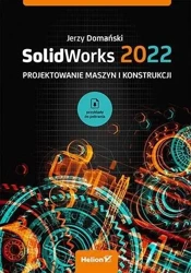 SolidWorks 2022. Projektowanie maszyn... - Jerzy Domański