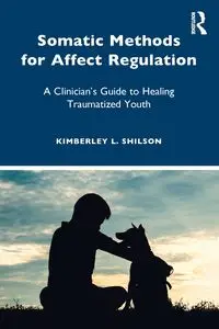 Somatic Methods for Affect Regulation - Kimberley L. Shilson