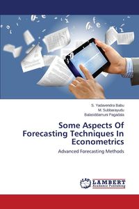 Some Aspects of Forecasting Techniques in Econometrics - Yadavendra Babu S.