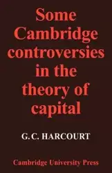 Some Cambridge Controversies in the Theory of Capital - Geoffrey Colin Harcourt