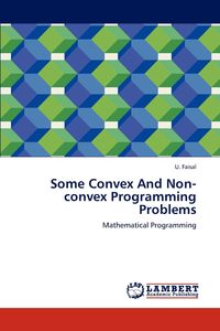 Some Convex And Non-convex Programming Problems - Faisal U.