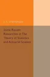 Some Recent Researches in the Theory of Statistics and Actuarial Science - Steffensen J. F.