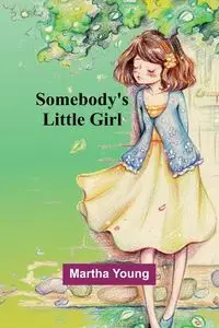 Somebody's Little Girl - Young Martha