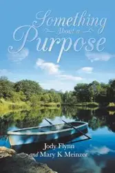 Something About a Purpose - Jody Flynn