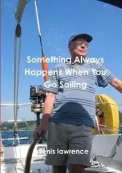 Something Always Happens When You Go Sailing - lawrence denis