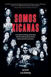 Somos Xicanas - Schweig Luz