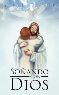 Sonando Con Dios - Miguel Prado