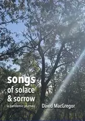 Songs of Solace and Sorrow - David MacGregor