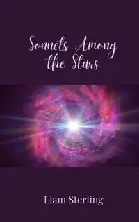 Sonnets Among the Stars - Sterling Liam