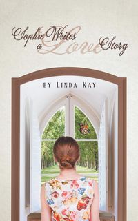 Sophie Writes a Love Story - Kay Linda