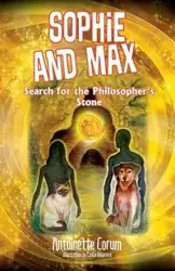 Sophie and Max Search for the Philosopher's Stone - Antoinette Corum