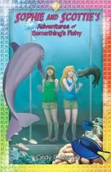 Sophie and Scottie's Adventures of Something's Fishy - Murray Cindy C