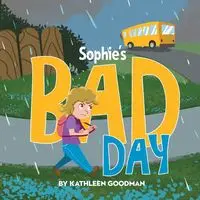 Sophie's Bad Day - Kathleen Goodman