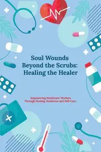 Soul Wounds Beyond the Scrubs - Diane Kellie Dr.