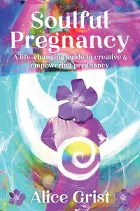 Soulful Pregnancy - Alice Grist