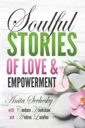 Soulful Stories of Love & Empowerment - Anita Sechesky