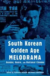 South Korean Golden Age Melodrama - McHugh Kathleen