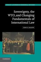 Sovereignty, the WTO, and Changing Fundamentals of International Law - Jackson John H.